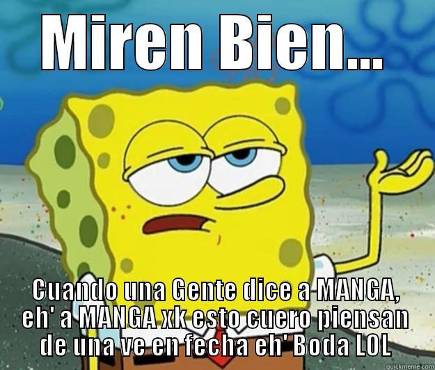 MIREN BIEN... CUANDO UNA GENTE DICE A MANGA, EH' A MANGA XK ESTO CUERO PIENSAN DE UNA VE EN FECHA EH' BODA LOL Tough Spongebob