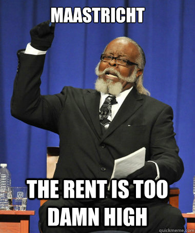 maastricht the rent is too damn high  The Rent Is Too Damn High