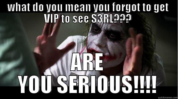 WHAT DO YOU MEAN YOU FORGOT TO GET VIP TO SEE S3RL??? ARE YOU SERIOUS!!!! Joker Mind Loss