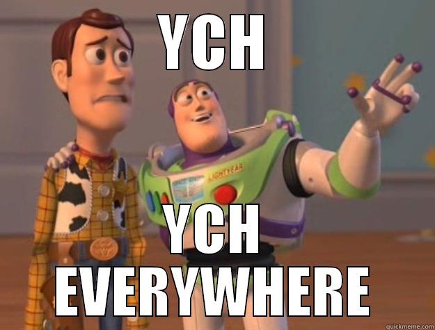 What I tend to think of 'YCH' posts - YCH YCH EVERYWHERE Toy Story