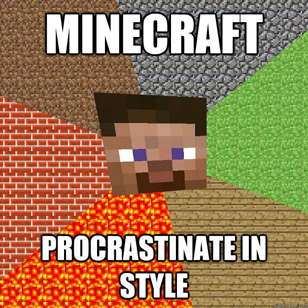 MINECRAFT PROCRASTINATE IN STYLE  Minecraft