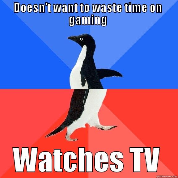 DOESN'T WANT TO WASTE TIME ON GAMING WATCHES TV Socially Awkward Awesome Penguin