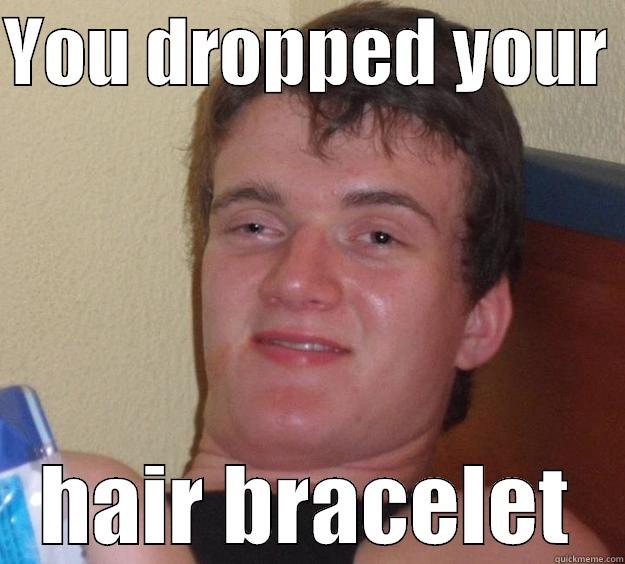 Hair Bracelet - YOU DROPPED YOUR  HAIR BRACELET 10 Guy