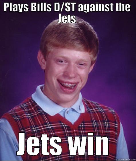 PLAYS BILLS D/ST AGAINST THE JETS JETS WIN  Bad Luck Brian