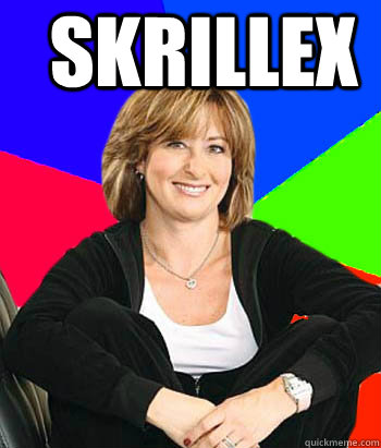 skrillex   Sheltering Suburban Mom