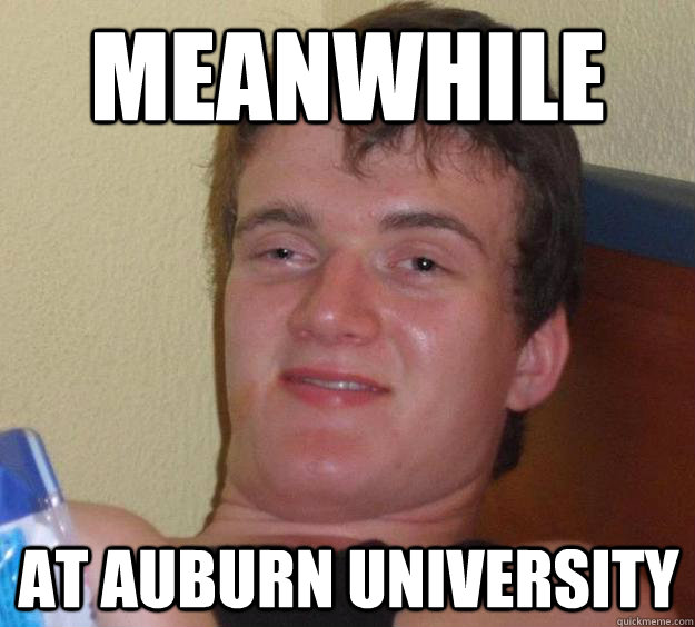 meanwhile at auburn university   10 Guy