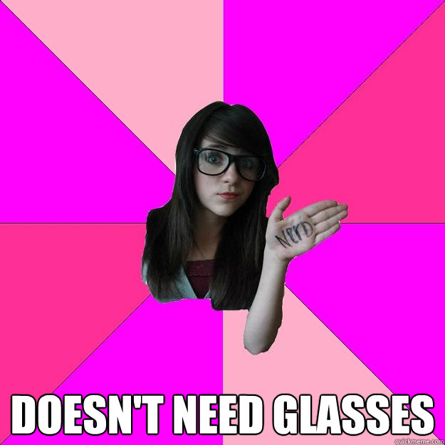  doesn't need glasses  Idiot Nerd Girl