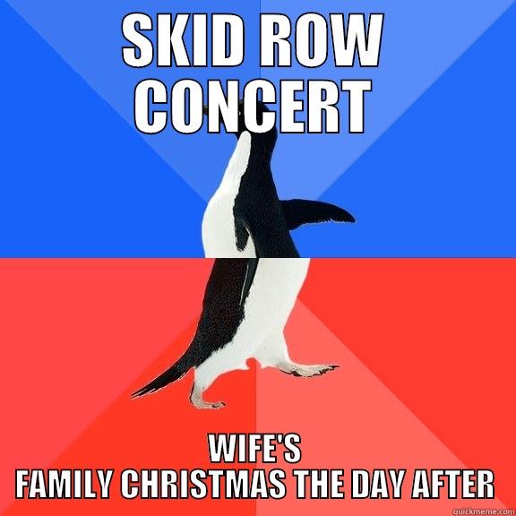 Skid Row - SKID ROW CONCERT WIFE'S FAMILY CHRISTMAS THE DAY AFTER Socially Awkward Awesome Penguin