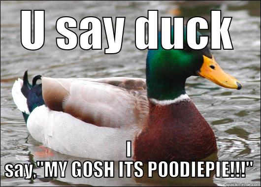 Its POODIEPIE - U SAY DUCK I SAY,