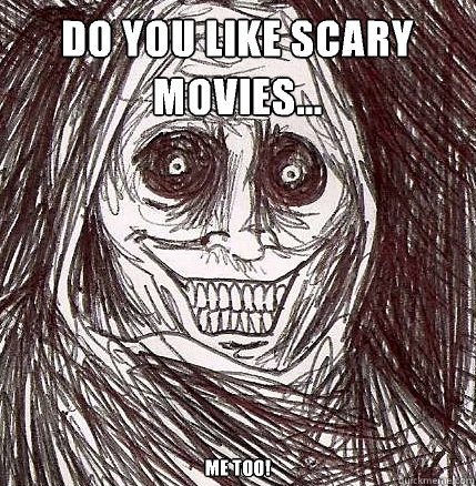 Do you like scary movies... Me too!  