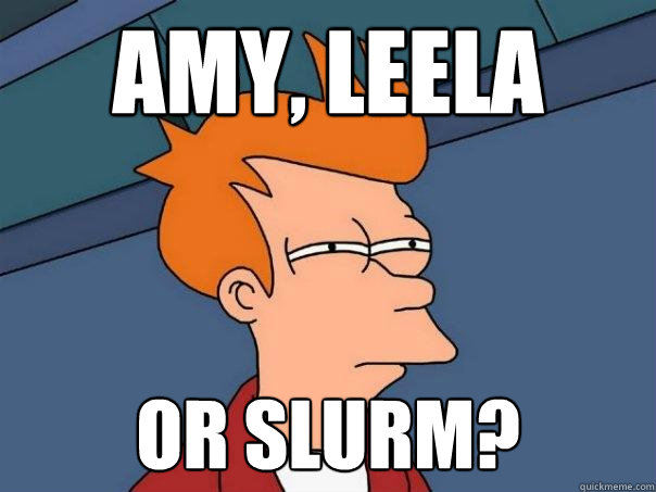 amy, leela or slurm? - amy, leela or slurm?  Futurama Fry