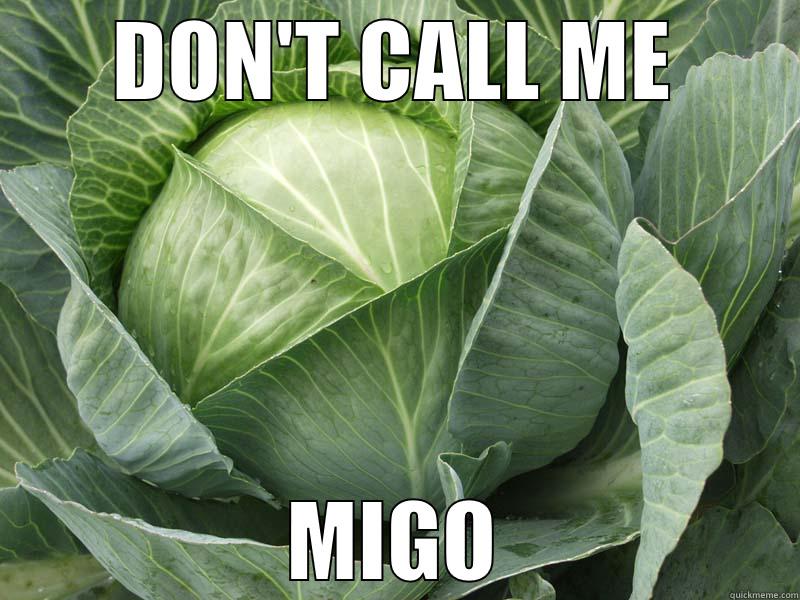 DON'T CALL ME MIGO Misc