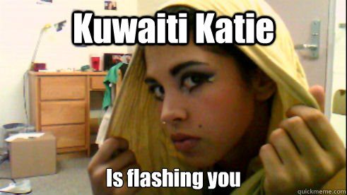 Kuwaiti Katie Is flashing you  