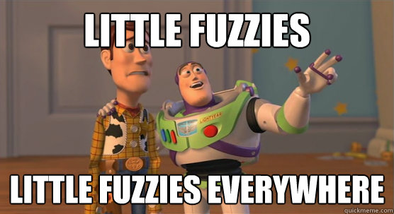 Little Fuzzies little fuzzies everywhere  Toy Story Everywhere