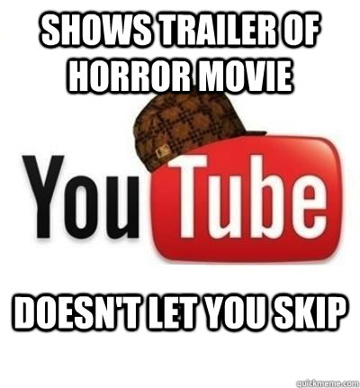 Shows trailer of horror movie doesn't let you skip  - Shows trailer of horror movie doesn't let you skip   Misc