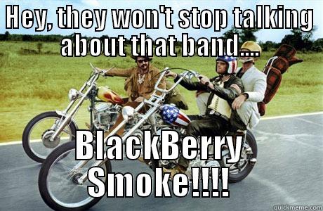 HEY, THEY WON'T STOP TALKING ABOUT THAT BAND.... BLACKBERRY SMOKE!!!! Misc