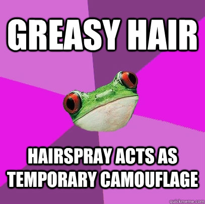 Greasy Hair Hairspray acts as temporary camouflage - Greasy Hair Hairspray acts as temporary camouflage  Foul Bachelorette Frog