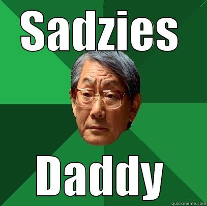 SADZIES DADDY High Expectations Asian Father