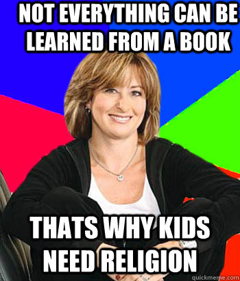 Not everything can be learned from a book thats why kids need religion  Sheltering Suburban Mom