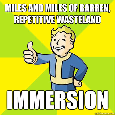 Miles and miles of barren, repetitive wasteland IMMERSION  Fallout new vegas