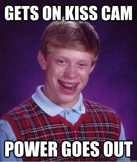 Gets on kiss cam power goes out  Bad Luck Brian