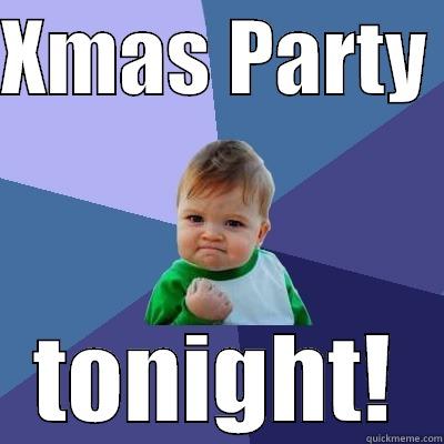 XMAS PARTY  TONIGHT! Success Kid