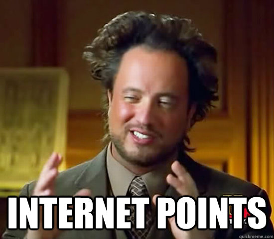  internet points -  internet points  Ancient Aliens