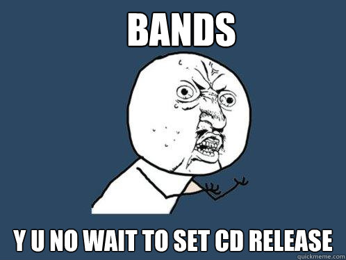 bands y u no wait to set cd release  Y U No