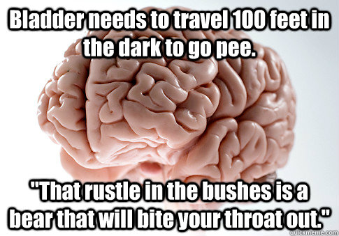 Bladder needs to travel 100 feet in the dark to go pee. 