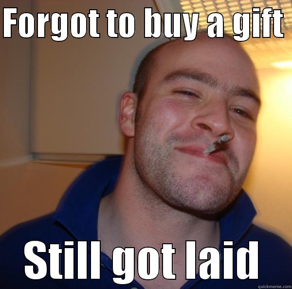 sjqhd sqhgdjhg sdhgjsg dsuqg - FORGOT TO BUY A GIFT  STILL GOT LAID Good Guy Greg 