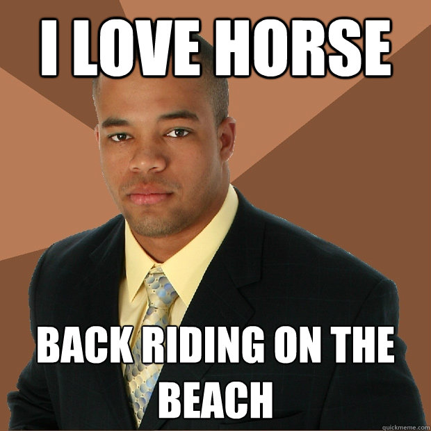 I LOVE HORSE back riding on the beach - I LOVE HORSE back riding on the beach  Successful Black Man