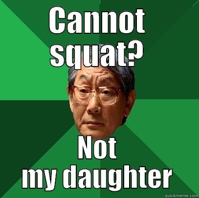 CANNOT SQUAT? NOT MY DAUGHTER High Expectations Asian Father