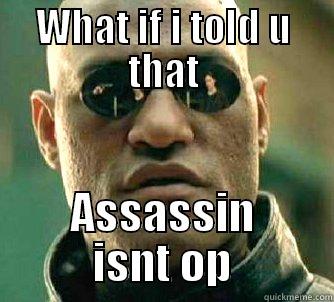 WHAT IF I TOLD U THAT ASSASSIN ISNT OP Matrix Morpheus