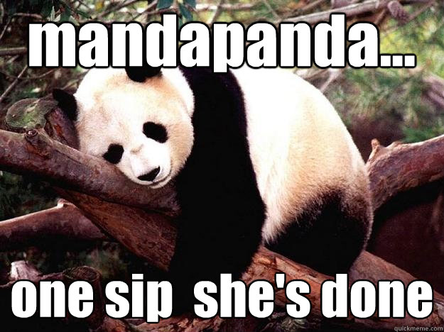 mandapanda... one sip  she's done  Procrastination Panda