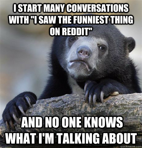 I start many conversations with 