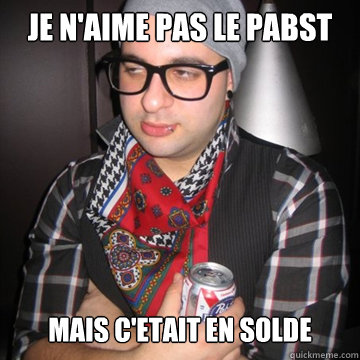 Je n'aime pas le Pabst mais c'Etait en solde  Oblivious Hipster