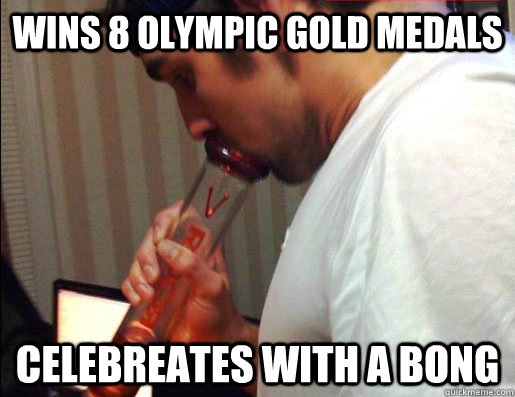 Wins 8 Olympic gold medals  Celebreates with a bong  