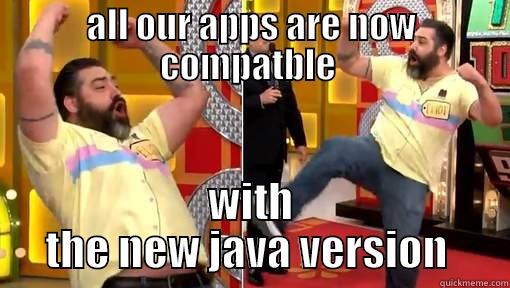 price is right - ALL OUR APPS ARE NOW COMPATBLE  WITH THE NEW JAVA VERSION  Misc