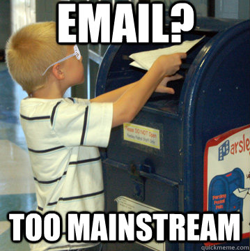 Email? Too Mainstream  Next Generation on Email