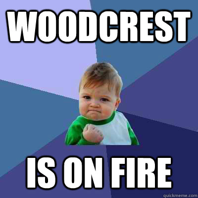 woodcrest   is on fire  Success Kid