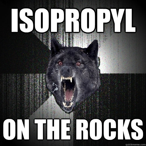 ISOPROPYL on the rocks  Insanity Wolf