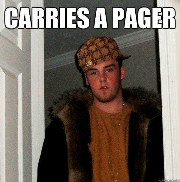 carries a pager   Scumbag Steve