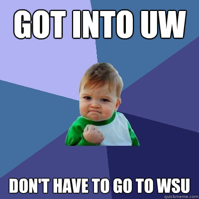 Got into UW Don't have to go to WSU  Success Kid