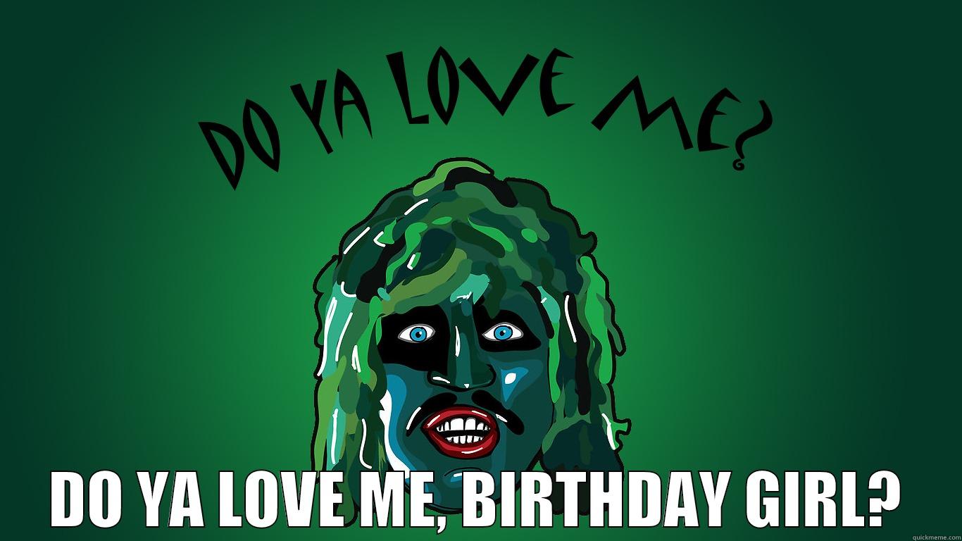 OLD GREG BIRTHDAY GIRL -  DO YA LOVE ME, BIRTHDAY GIRL? Misc