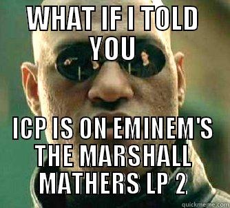 ICP Eminem working together meme - WHAT IF I TOLD YOU ICP IS ON EMINEM'S THE MARSHALL MATHERS LP 2 Matrix Morpheus