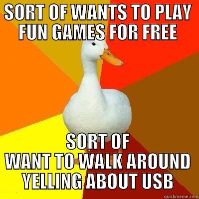 SORT OF WANTS TO PLAY FUN GAMES FOR FREE SORT OF WANT TO WALK AROUND YELLING ABOUT USB Tech Impaired Duck