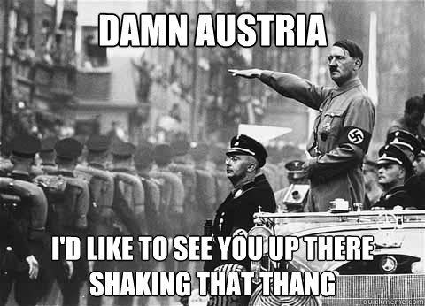 Damn Austria I'd like to see you up there shaking that thang - Damn Austria I'd like to see you up there shaking that thang  HEHE