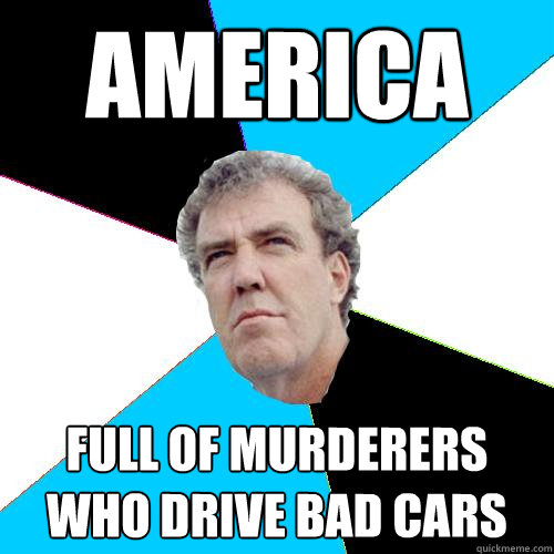 America full of murderers who drive bad cars  Practical Jeremy Clarkson