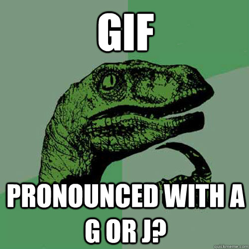 Gif Pronounced with a G or J?  Philosoraptor