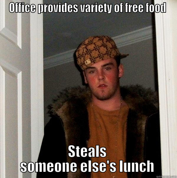 OFFICE PROVIDES VARIETY OF FREE FOOD STEALS SOMEONE ELSE'S LUNCH Scumbag Steve